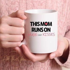This Mom Is Run On Hugs And Kisses Coffee Mug